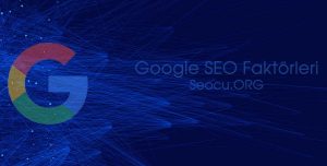 Google SEO Faktörleri Google SEO Kriterleri Google SEO Faktörleri