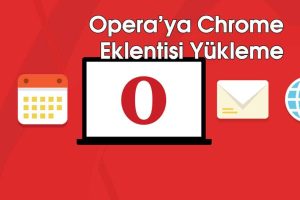 Opera'ya Chrome Eklentisi Yükleme