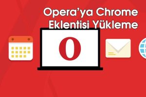 Opera'ya Chrome Eklentisi Yükleme Opera'ya Chrome Eklentisi Yükleme
